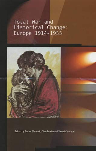 Total War and Historical Change: Europe, 1914-1955 (9780335207947) by Marwick, Arthur; Simpson, Wendy; Emsley, Clive