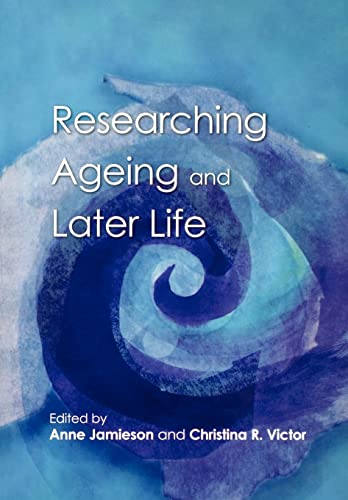 Stock image for Researching Ageing And Later Life: The Practice of Social Gerontology for sale by WorldofBooks