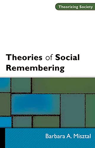 Theories of Social Remembering (Theorizing Society) (9780335208319) by Misztal, Barbara