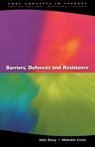 Barriers, Defences And Resistance (Core Concepts in Therapy) (9780335208869) by Davy, John