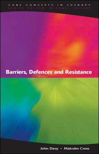 Barriers, Defences and Resistance (Core Concepts in Therapy) (9780335208876) by Davy, John; Cross, Malcolm