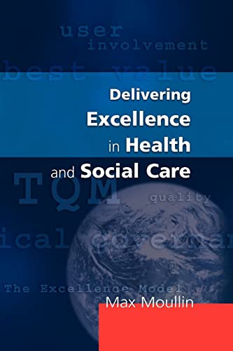 Delivering Excellence In Health And Social Care - Moullin, Max