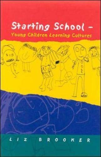 Starting School: Young Children Learning Cultures (9780335209330) by Brooker