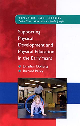 Supporting Physical Development and Physical Education in the Early Years (Supporting Early Learning) - Doherty, Jonathan / Bailey, Richard