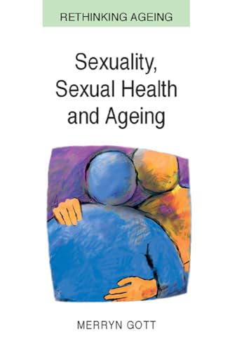 Stock image for Sexuality, Sexual Health and Ageing (Rethinking Ageing) for sale by Reuseabook