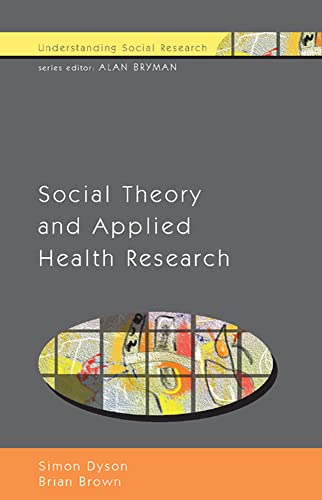 Social Theory and Applied Health Research [Understanding Social Science Series].