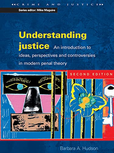 Imagen de archivo de Understanding Justice: An introduction to Ideas, Perspectives and Controversies in Modern Penal Therory (Crime & Justice) a la venta por WorldofBooks
