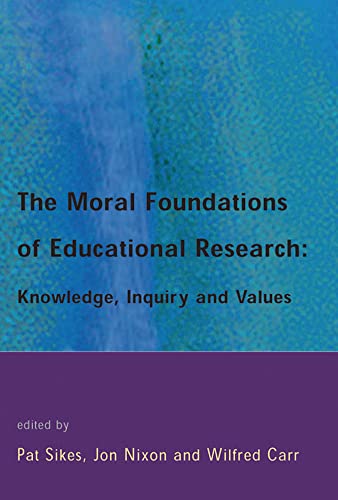 Beispielbild fr The Moral Foundations Of Educational Research: Knowledge, Inquiry and Values zum Verkauf von WorldofBooks