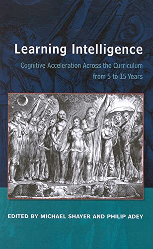 Stock image for Learning Intelligence: Cognitive Acceleration across the curriculum from 5 to 15 Years for sale by WorldofBooks