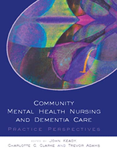 Stock image for Community Mental Health Nursing And Dementia Care: Practice Perspectives (UK Higher Education OUP Humanities & Social Sciences Health & Social Welfare) for sale by AwesomeBooks