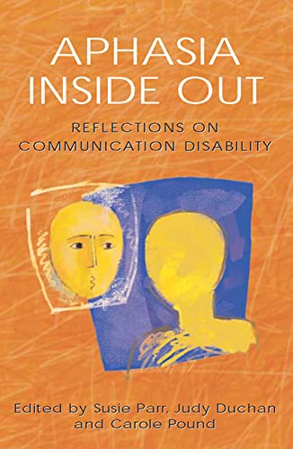 Beispielbild fr Aphasia Inside Out: Reflections On Communication Disability zum Verkauf von Phatpocket Limited