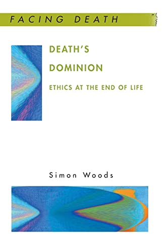 Beispielbild fr Death'S Dominion: Ethics At The End Of Life: Ethics at the end of life (Facing Death) zum Verkauf von WorldofBooks