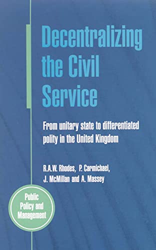 Beispielbild fr Decentralizing the Civil Service : From Unitary State to Differentiated Polity in the United Kingdom zum Verkauf von Better World Books