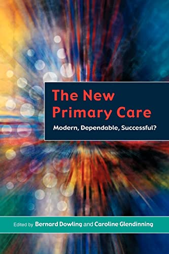 Stock image for The New Primary Care: Modern, Dependable, Successful? (UK Higher Education OUP Humanities & Social Sciences Health & Social Welfare) for sale by AwesomeBooks