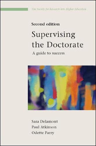 Supervising the Doctorate 2/e (9780335212644) by Delamont, Sara; Atkinson, Paul; Parry, Odette