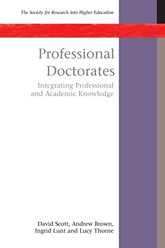 Professional Doctorates: Integrating Academic And Professional Knowledge: Integrating Academic and Professional Knowledge (Society for Research Into Higher Education) (9780335213320) by Scott, David