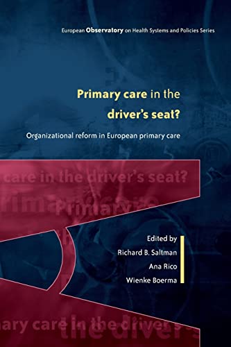 Stock image for Primary Care in the Driver's Seat? : Organizational Reform in European Primary Care for sale by Better World Books Ltd