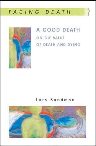 Imagen de archivo de A Good Death : On the Value of Death and Dying a la venta por Better World Books