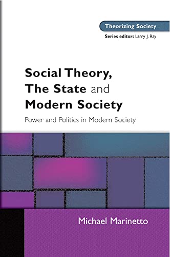 Social Theory, the State And Modern Society: The State in Contemporary Social Thought (Theorising Society Studies) (9780335214259) by Marinetto, Michael