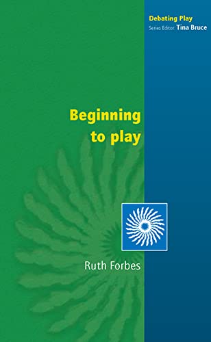 Beginning to Play: Young Children From Birth to Three (9780335214310) by Forbes, Ruth