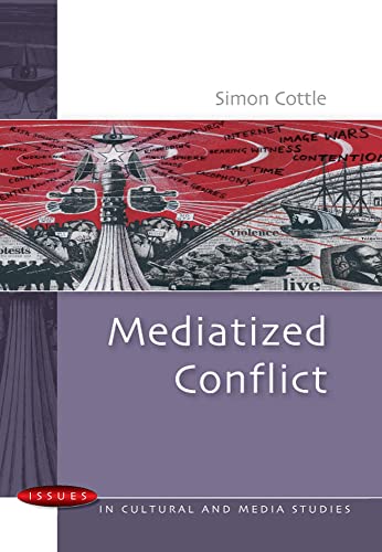 Beispielbild fr Mediatized Conflict : Understanding Media and Conflicts in the Contemporary World zum Verkauf von Better World Books