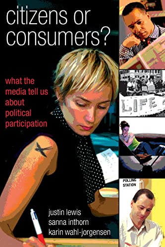 9780335215553: Citizens or Consumers: What the Media Tell us about Political Participation