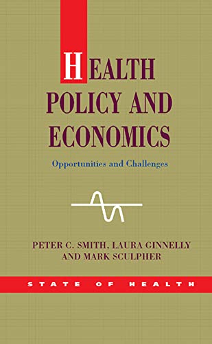 Health Policy and Economics (State of Health) (9780335215744) by Smith, Peter; Sculpher, Mark; Ginnelly, Laura