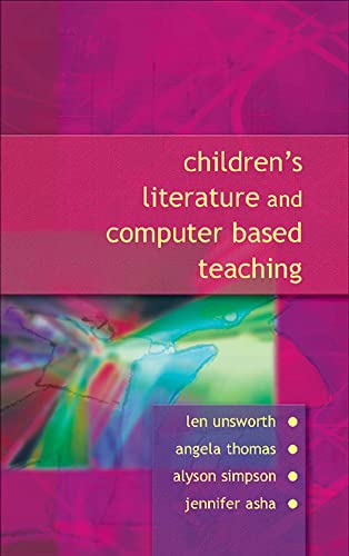 Children's Literature and Computer Based Teaching (9780335216369) by Unsworth, Len; Thomas, Angela; Simpson, Alyson M.; Asha, Jennifer L