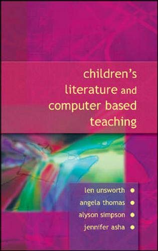 Children's Literature and Computer Based Teaching (9780335216376) by Unsworth, Len; Thomas, Angela; Simpson, Alyson M.; Asha, Jennifer L