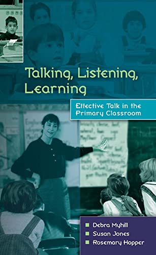 Imagen de archivo de Talking, Listening and Learning : Effective Talk in the Primary Classroom a la venta por Better World Books: West