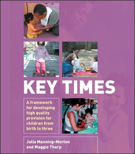 9780335217656: Key Times: A Framework for Developing High Quality Provision for Children from Birth to Three