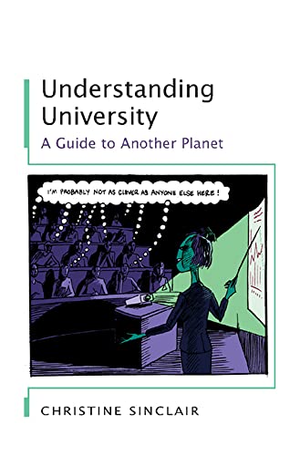 Understanding University: A Guide To Another Planet: A guide to another planet (9780335217977) by Sinclair, Christine