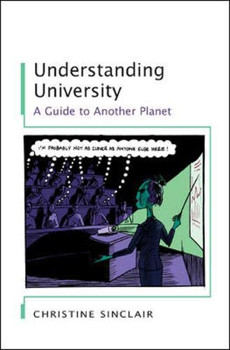 Understanding University: A Guide to Another Planet (9780335217984) by Sinclair, Christine