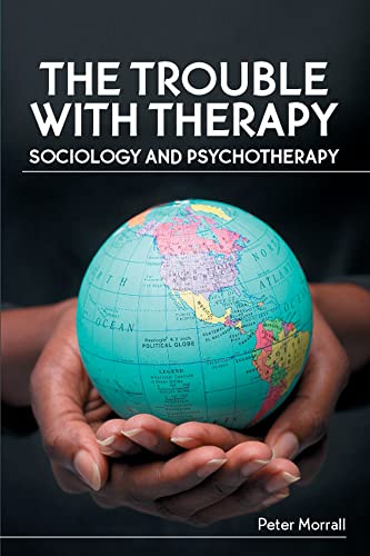 Beispielbild fr The Trouble with Therapy: Sociology and Psychotherapy: Sociology and Psychotherapy zum Verkauf von WorldofBooks