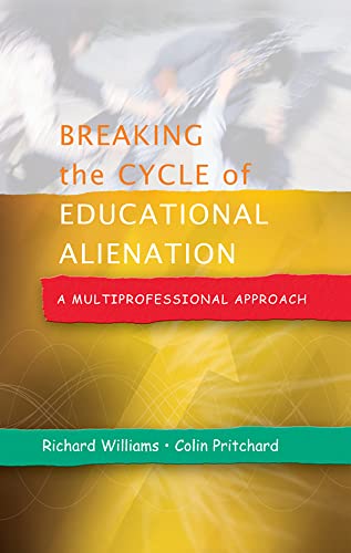 Stock image for Breaking The Cycle Of Educational Alienation: A Multiprofessional Approach: A Multiprofessional Approach for sale by WorldofBooks