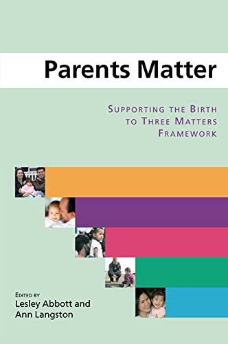 Imagen de archivo de Parents Matter: Supporting the Birth to Three Matters Framework a la venta por WorldofBooks