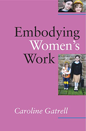 Embodying Women's Work (9780335219902) by Gatrell, Caroline
