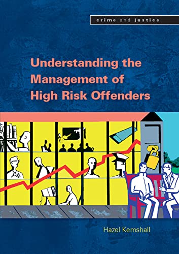 Stock image for Understanding the Management of High Risk Offenders (Crime and Justice) for sale by Phatpocket Limited