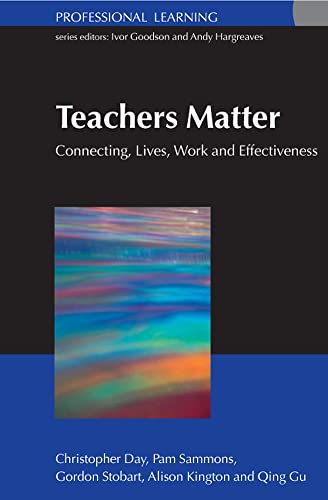 Imagen de archivo de Teachers Matter: Connecting Work, Lives And Effectiveness (Professional Learning) a la venta por WorldofBooks