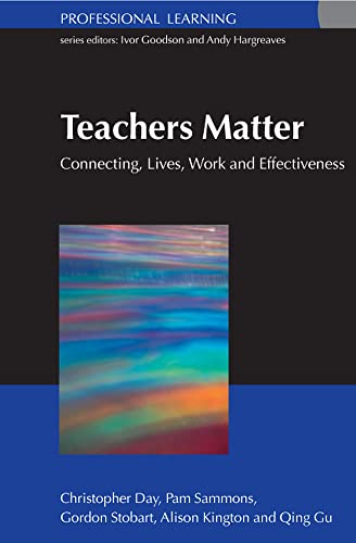 Stock image for Teachers Matter: Connecting Work, Lives And Effectiveness (Professional Learning) for sale by WorldofBooks