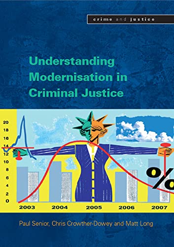 Understanding the Modernisation of Criminal Justice - Matt Long Chris Crowther-Dowey Paul Senior