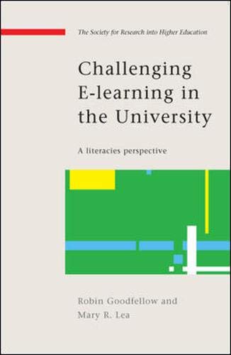 Challenging E Learning in the University Goodfellow, Robin and Lea, Mary - Goodfellow, Robin; Lea, Mary