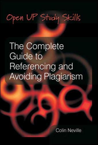 The Complete Guide to Referencing and Avoiding Plagarism - Neville, C.