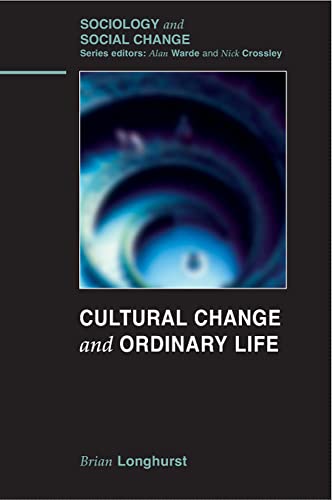 Cultural Change and Ordinary Life (Sociology and Social Change) (9780335221875) by Longhurst, Brian