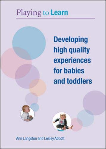 Stock image for Playing to Learn : Developing High Quality Experiences for Babies and Toddlers for sale by Better World Books