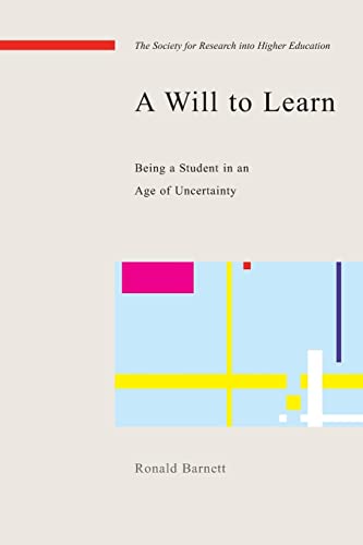 9780335223800: A will to learn: being a student in an age of uncertainty: Being a Student in an Age of Uncertainty (Srhe and Open University Press Imprint)