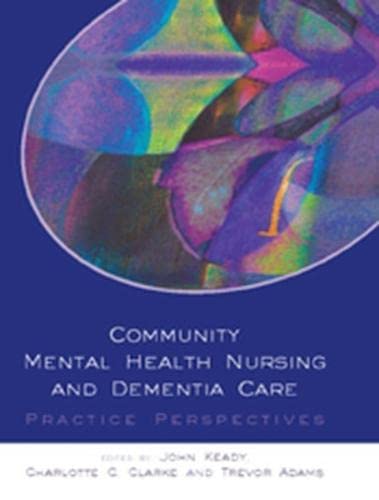 Community Mental Health Nursing and Dementia Care (9780335226016) by Keady, John; Clarke, Charlotte; Adams, Trevor