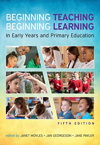 Stock image for Beginning Teaching, Beginning Learning: in early years and primary education for sale by WorldofBooks