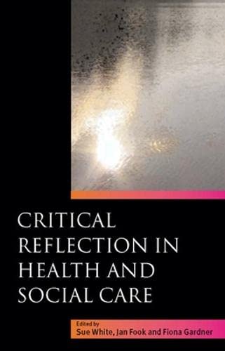 Critical Reflection in Health and Social Care (9780335228409) by White, Sue; Fook, Jan; Gardner, Fiona