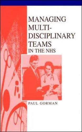 Managing Multi-Disciplinary Teams in the NHS (9780335231638) by Gorman, Paul